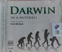 Darwin - In a Nutshell written by Peter Whitfield performed by Peter Whitfield on Audio CD (Abridged)